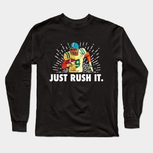 Just Rush It Football Player Long Sleeve T-Shirt